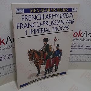 Bild des Verkufers fr French Army 1870-71 Franco-Prussian War (1) Imperial Troops (Men-at-Arms Series, No. 233) zum Verkauf von BookAddiction (ibooknet member)