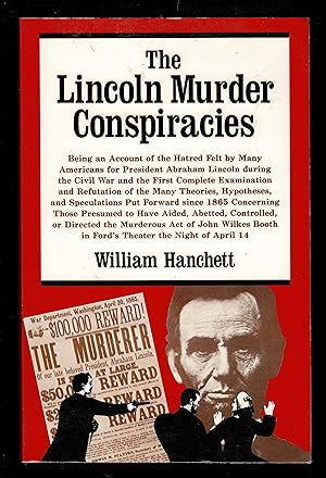 Lincoln Murder Conspiracies: Being An Account Of The Hatred Felt By Many Americans For President ...