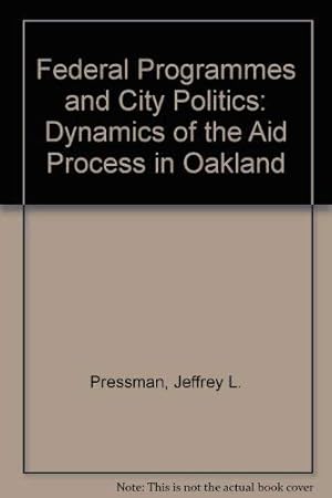 Immagine del venditore per Federal Programs and City Politics: The Dynamics of the Aid Process in Oakland (Oakland Project series) venduto da Redux Books