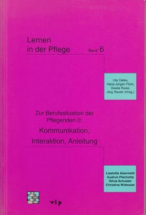 Zur Berufssituation der Pflegenden. Teil: 2., Kommunikation, Interaktion, Anleitung.