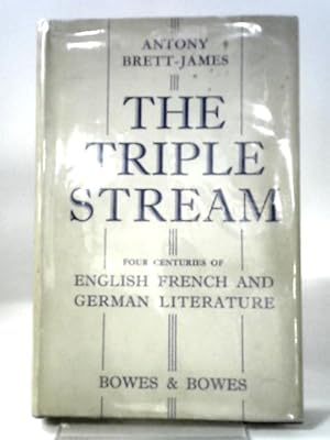 Bild des Verkufers fr The Triple Stream: Four Centuries of English, French and German Literature, 1531-1930 zum Verkauf von World of Rare Books