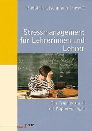 Stressmanagement für Lehrerinnen und Lehrer : ein Trainingsbuch mit Kopiervorlagen.