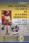 Seller image for Del lgebra clsica al lgebra moderna: una breve introduccin histrica for sale by Agapea Libros