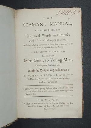 Bild des Verkufers fr The Seaman's Manual, Containing all the technical words and phrases used at sea and belonging to a ship; including all those introduced in later years, and not to be met with in any work of the kind; alphabetically arranged. Together with instructions to young men, entering on a seafaring life; with the duty of a midshipman. zum Verkauf von Forest Books, ABA-ILAB