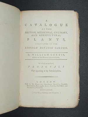 A Catalogue of the British, Medicinal, Culinary, and Agricultural Plants, Cultivated in the Londo...