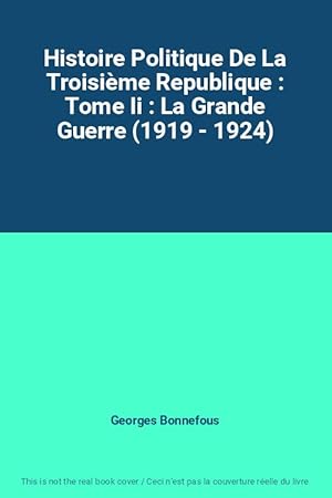 Imagen del vendedor de Histoire Politique De La Troisime Republique : Tome Ii : La Grande Guerre (1919 - 1924) a la venta por Ammareal