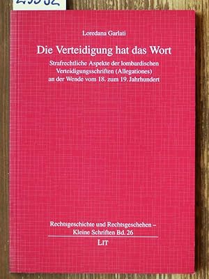 Bild des Verkufers fr Die Verteidigung hat das Wort. Strafrechtliche Aspekte der lombardischen Verteidigungsschriften (Allegationes) an der Wende vom 18. zum 19. Jahrhundert. Aus d. Ital. von Thomas Vormbaum. zum Verkauf von Michael Fehlauer - Antiquariat