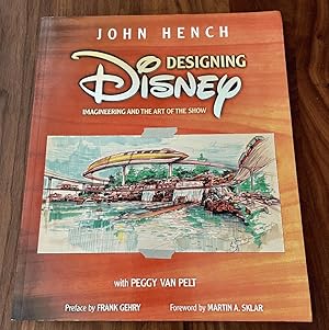 Imagen del vendedor de Designing Disney: Imagineering and the Art of the Show (A Walt Disney Imagineering Book) a la venta por PorterMonkey Books