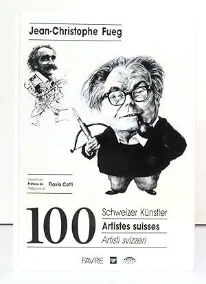 Imagen del vendedor de 100 Schweizer Knstler / 100 Artistes suisses / 100 Artisti svizzeri. a la venta por La Bergerie