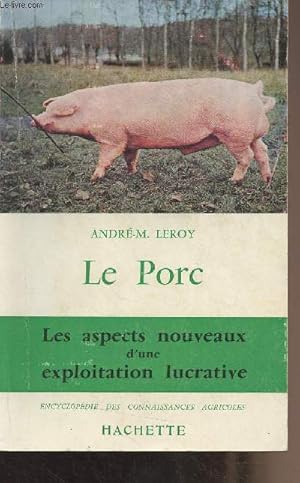 Imagen del vendedor de Le porc - Les aspects nouveaux d'une exploitation lucrative - "Encyclopdie des connaissances agricoles" a la venta por Le-Livre