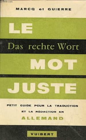 Seller image for Das rechte wort - le mot juste - petit guide pour la traduction et la rdaction en allemand. for sale by Le-Livre