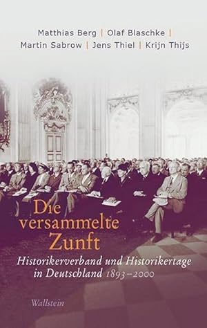 Bild des Verkufers fr Die versammelte Zunft, 2 Teile : Historikerverband und Historikertage in Deutschland 1893-2000 zum Verkauf von AHA-BUCH GmbH