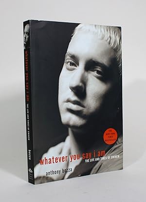 Imagen del vendedor de Whatever You Say I Am: The Life and Times of Eminem a la venta por Minotavros Books,    ABAC    ILAB