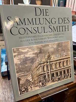 Bild des Verkufers fr Die Sammlung des Consul Smith. Meisterwerke italienischer Zeichnung aus der Royal Library, Windsor Castle ; von Raffael bis Canaletto. [Diese Publikation entstand als Katalog zu der Ausstellung von Zeichnungen der Royal Library, die vom Sommer 1989 bis Sommer 1990 an folgenden Orten gezeigt wird: Schirn-Kunsthalle, Frankfurt . National Gallery of Scotland, Edinburgh ; Ausstellung vom 27. August bis 29. Oktober 1989, Schirn-Kunsthalle, Frankfurt]. zum Verkauf von Antiquariat Hecht