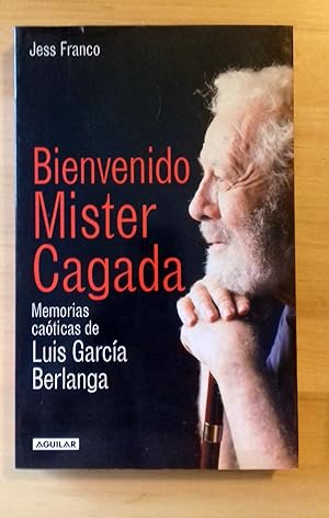 Seller image for BIENVENIDO MISTER CAGADA. MEMORIAS CATICAS DE LUIS GARCA BERLANGA for sale by Itziar Arranz Libros & Dribaslibros