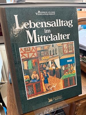 Bild des Verkufers fr Lebensalltag im Mittelalter. (= Reisen in die Vergangenheit). zum Verkauf von Altstadt-Antiquariat Nowicki-Hecht UG