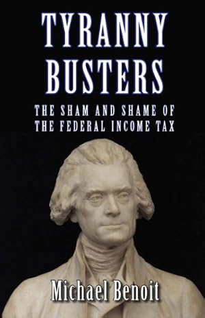 Immagine del venditore per Tyranny Busters (the Sham and Shame of the Federal Income Tax) venduto da Reliant Bookstore