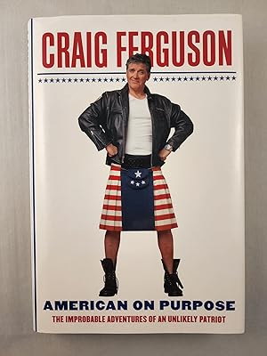 Bild des Verkufers fr American on Purpose: The Improbable Adventures of an Unlikely Patriot zum Verkauf von WellRead Books A.B.A.A.