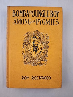 Bomba the Jungle Boy Among the Pygmies Or Battling With Stealthy Foes
