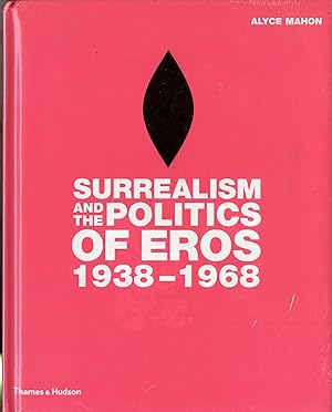 Bild des Verkufers fr Surrealism and the Politics of Eros: 1938-1968 zum Verkauf von Pazzo Books