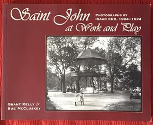 SAINT JOHN AT WORK AND PLAY, Photographs by Isaac Erb, 1904-1924 (signed)