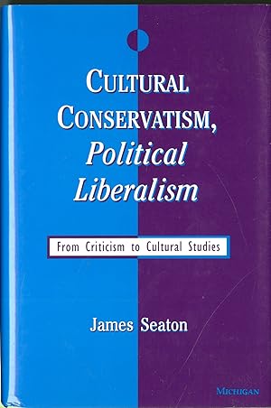 Seller image for Cultural Conservatism, Political Liberalism: From Criticism to Cultural Studies for sale by Pazzo Books