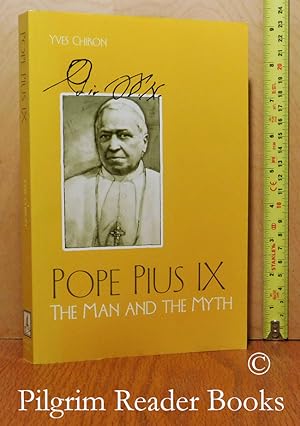 Pope Pius IX: The Man and the Myth.