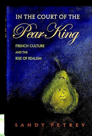 Image du vendeur pour In the Court of the Pear King French Culture and the Rise of Realism mis en vente par Pazzo Books