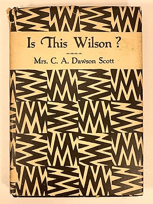 Is this Wilson? Messages Accredited to Woodrow Wilson Received by Mrs. C. A. Dawson Scott