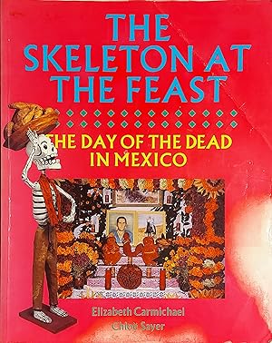 Seller image for The Skeleton at the Feast: Day of the Dead in Mexico for sale by Mister-Seekers Bookstore