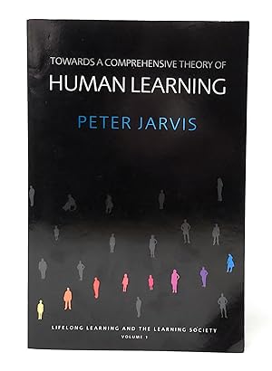 Towards a Comprehensive Theory of Human Learning: Lifelong Learning and the Learning Society, Vol...