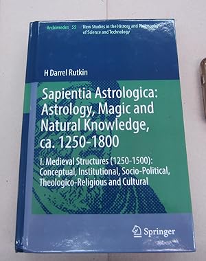 Sapientia Astrologica: Astrology, Magic and Natural Knowledge, ca. 1250-1800 : I. Medieval Struct...