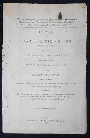 Seller image for Letter of Edward L. Pierce, Esq., of Chicago, containing Important Statistics in Regard to the Foreign Vote at the Presidential Election for sale by Classic Books and Ephemera, IOBA