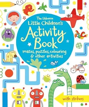 Bild des Verkufers fr Usborne Little Children's Activity Book : Mazes, Puzzles and Colouring & Other Activities zum Verkauf von GreatBookPricesUK