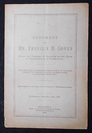 Argument of Mr. Franklin B. Gowen Before the Committee on Railroads of the House of Representativ...