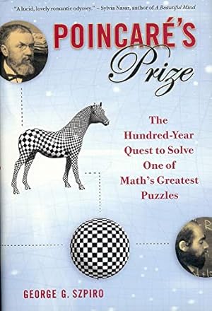 Imagen del vendedor de Poincare's Prize: The Hundred-Year Quest to Solve One of Math's Greatest Puzzles a la venta por Reliant Bookstore