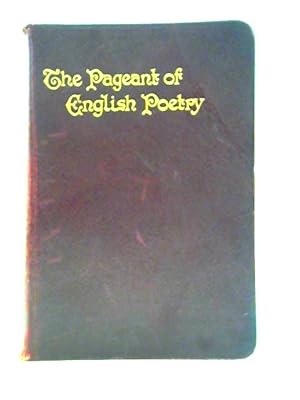 Bild des Verkäufers für Pageant of English Poetry Being 1150 Poems and Extracts by 300 Authors Including Arnold and Blake zum Verkauf von World of Rare Books