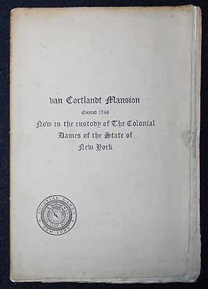 Seller image for Van Cortlandt Mansion: Erected 1748 Now in the custody of the Colonial Dames of the State of New York for sale by Classic Books and Ephemera, IOBA
