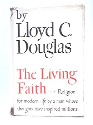 Bild des Verkufers fr The Living Faith -Selected Sermons of Lloyd C. Douglas zum Verkauf von World of Rare Books