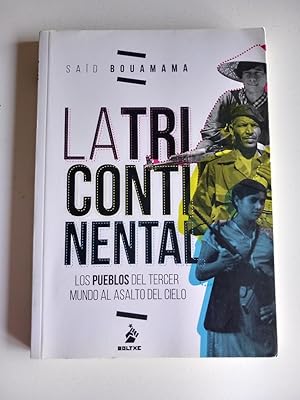 Seller image for La Tricontinental. Los pueblos del tercer mundo al asalto del cielo. for sale by El libro que vuela