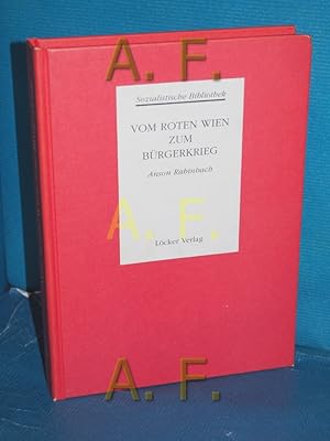 Immagine del venditore per Vom roten Wien zum Brgerkrieg (Sozialistische Bibliothek : Abt. 1, Die Geschichte der sterreichischen Sozialdemokratie Band 2) [Aus dem Amerikan. von Wolfgang Muchitsch und Ewald Mahnschek] venduto da Antiquarische Fundgrube e.U.