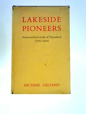 Imagen del vendedor de Lakeside Pioneers: Socio-Medical Study Of Nyasaland a la venta por World of Rare Books