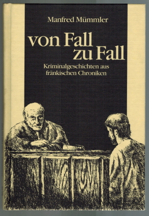 Bild des Verkufers fr Von Fall zu Fall; Kriminalgeschichten aus frnkischen Chroniken Hug, Oliver zum Verkauf von Elops e.V. Offene Hnde