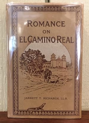 ROMANCE ON EL CAMINO REAL. Reminiscences and Romances Where the Footsteps of the Padres Fall