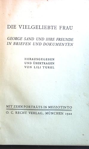 Seller image for Die vielgeliebte Frau : George Sand u. ihre Freunde in Briefen u. Dokumenten. for sale by books4less (Versandantiquariat Petra Gros GmbH & Co. KG)