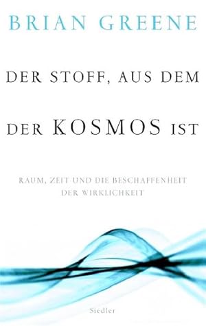 Der Stoff, aus dem der Kosmos ist Raum, Zeit und die Beschaffenheit der Wirklichkeit