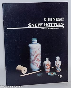 Chinese Snuff Bottles: from the Wright Museum of Art, Beloit College