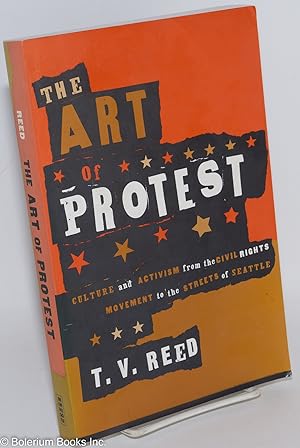 Seller image for The Art of Protest: Culture and Activism from the Civil Rights Movement to the Streets of Seattle for sale by Bolerium Books Inc.