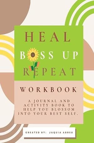 Seller image for Heal. Boss up. Repeat: A Journal and Activity Book to Help You Blossom into Your Best Self (Paperback) for sale by Grand Eagle Retail