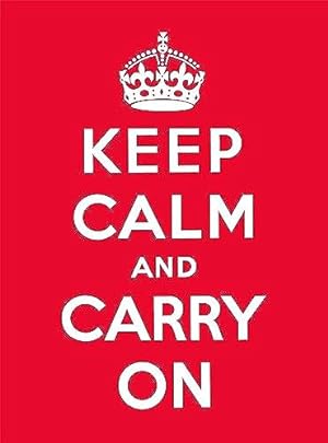 Imagen del vendedor de Keep Calm and Carry on: Good Advice for Hard Times a la venta por Reliant Bookstore
